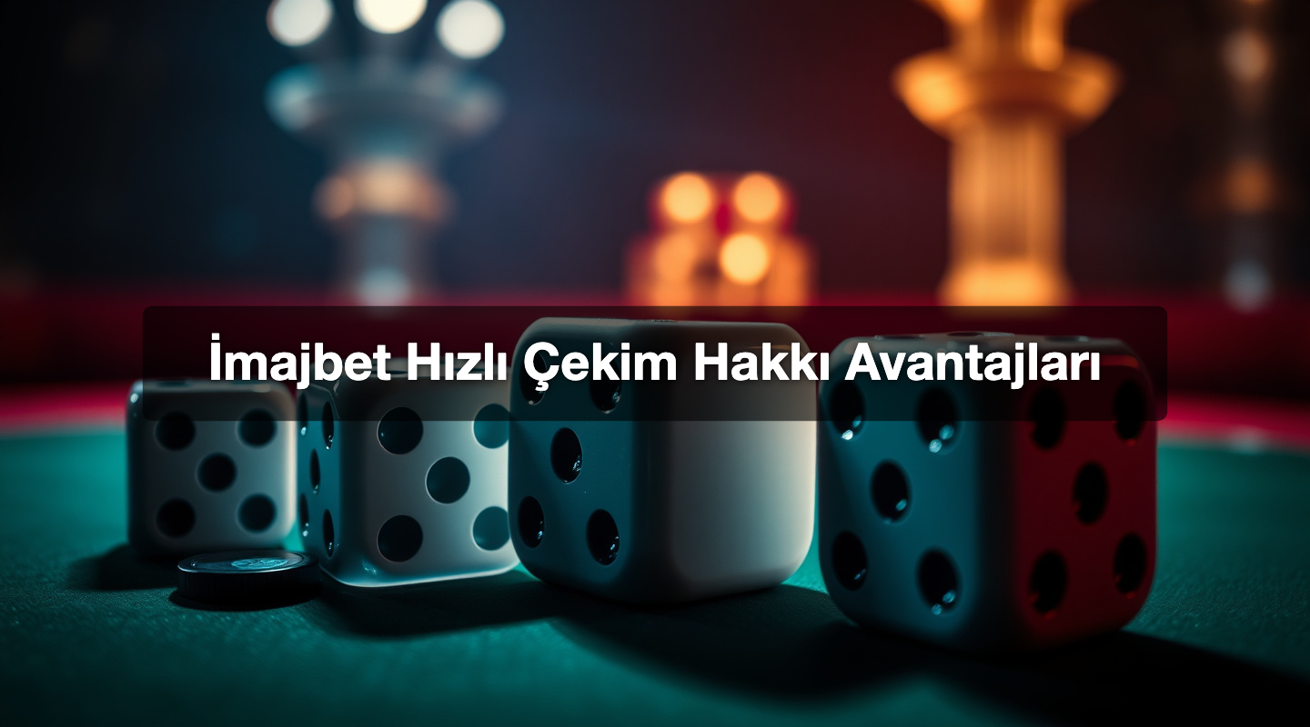 İmajbet Hızlı Çekim Hakkı Avantajları